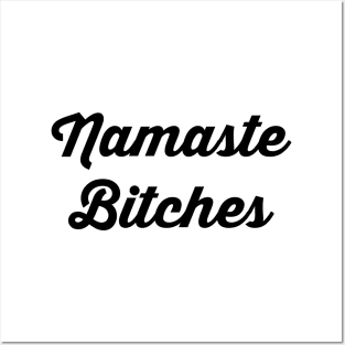 Namaste Bitches Posters and Art